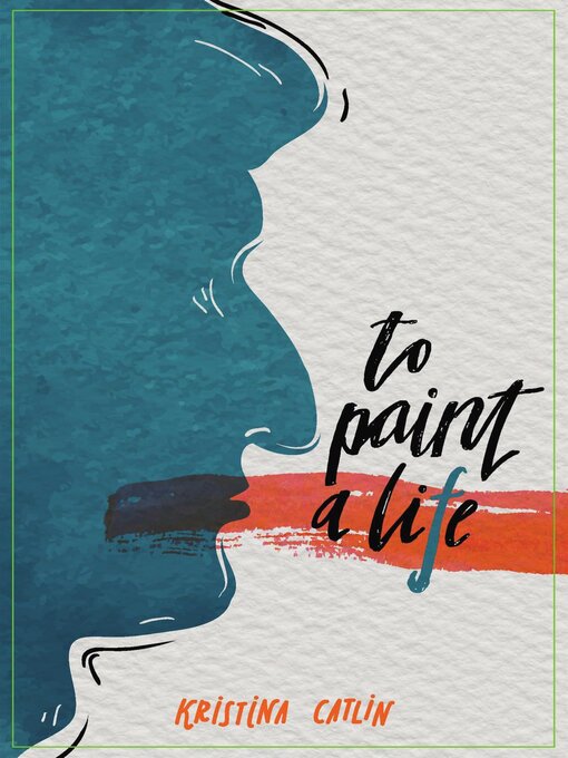 Title details for To Paint a Life by Kristina Catlin - Available